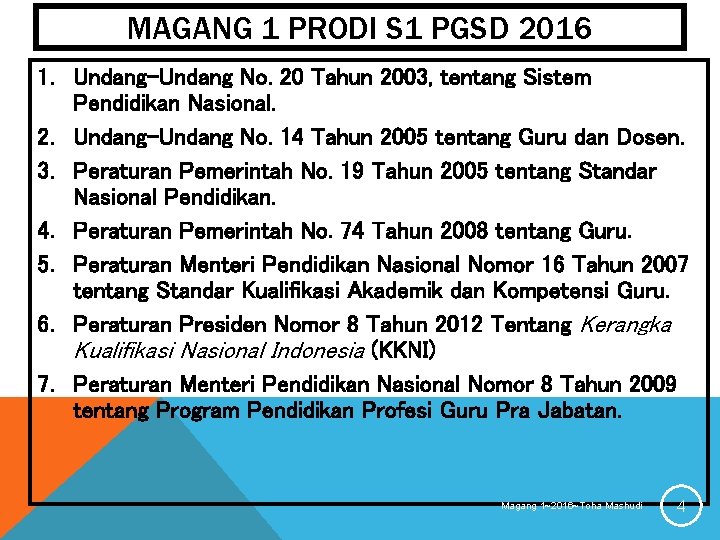 MAGANG 1 PRODI S 1 PGSD 2016 1. Undang-Undang No. 20 Tahun 2003, tentang