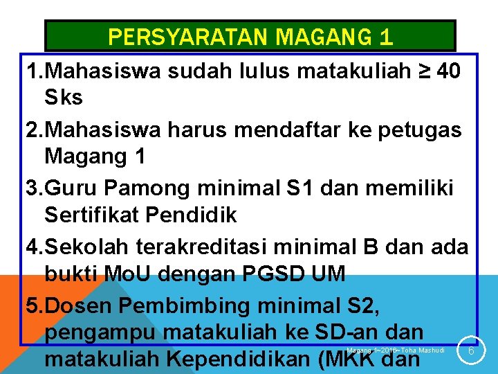 PERSYARATAN MAGANG 1 1. Mahasiswa sudah lulus matakuliah ≥ 40 Sks 2. Mahasiswa harus