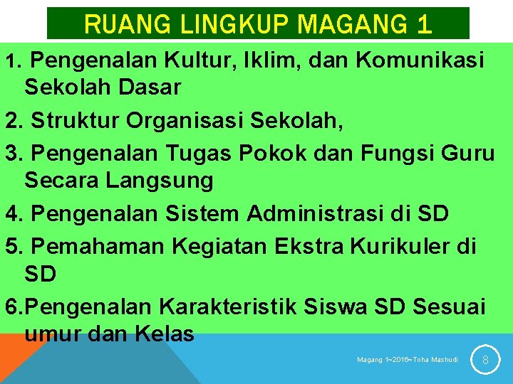 RUANG LINGKUP MAGANG 1 1. Pengenalan Kultur, Iklim, dan Komunikasi Sekolah Dasar 2. Struktur