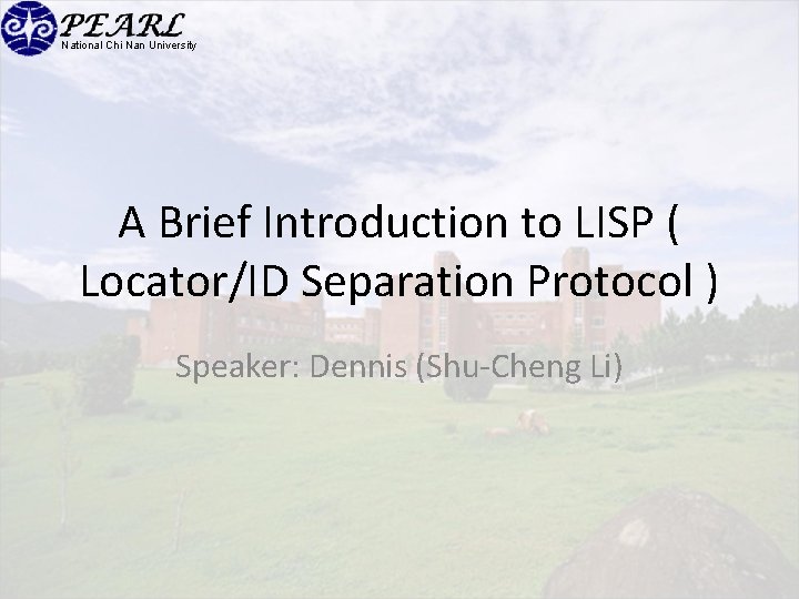 National Chi Nan University A Brief Introduction to LISP ( Locator/ID Separation Protocol )