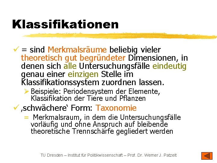 Klassifikationen ü = sind Merkmalsräume beliebig vieler theoretisch gut begründeter Dimensionen, in denen sich