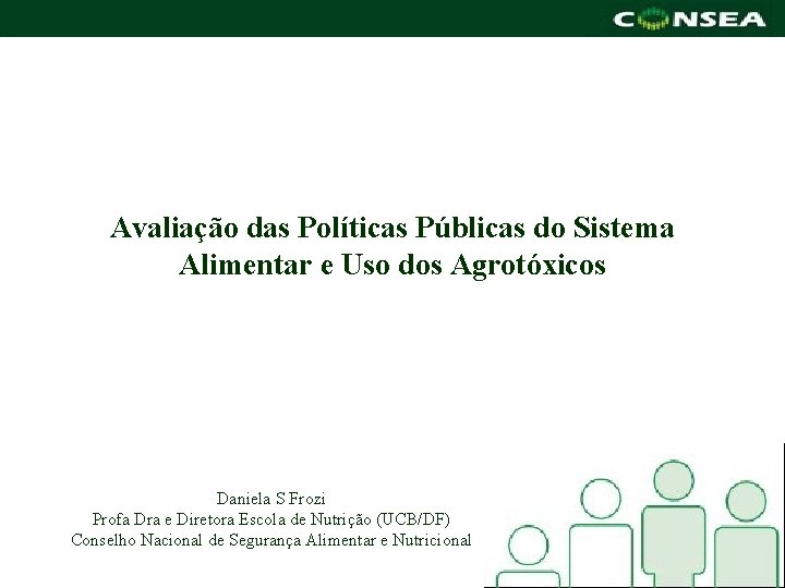 Avaliação das Políticas Públicas do Sistema Alimentar e Uso dos Agrotóxicos Daniela S Frozi