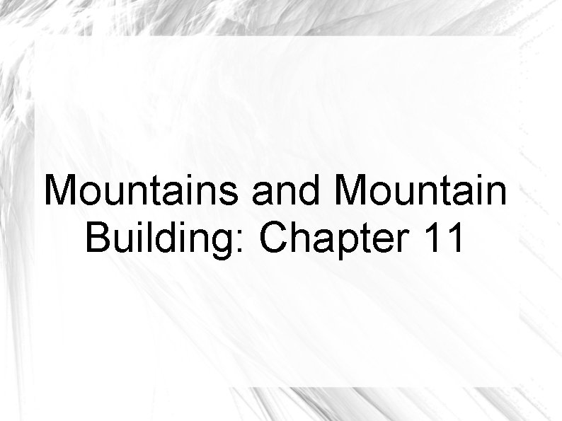 Mountains and Mountain Building: Chapter 11 