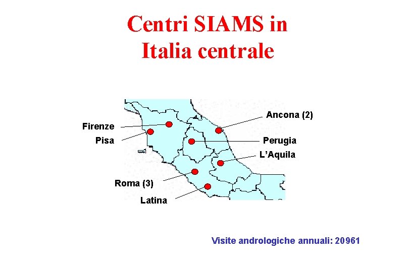 Centri SIAMS in Italia centrale Ancona (2) Firenze Pisa Perugia L’Aquila Roma (3) Latina