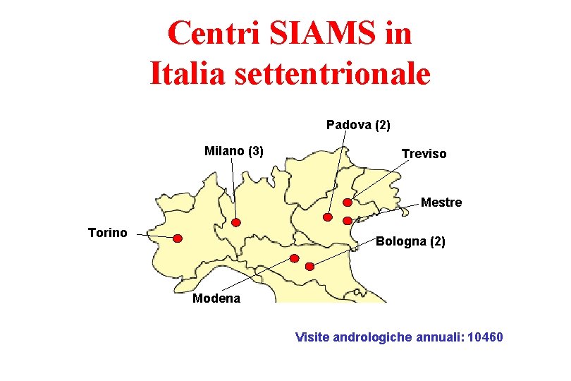 Centri SIAMS in Italia settentrionale Padova (2) Milano (3) Treviso Mestre Torino Bologna (2)