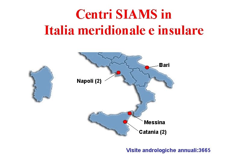 Centri SIAMS in Italia meridionale e insulare Bari Napoli (2) Messina Catania (2) Visite