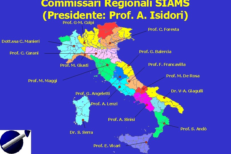 Commissari Regionali SIAMS (Presidente: Prof. A. Isidori) Prof. G-M. Colpi Prof. C. Foresta Dott.
