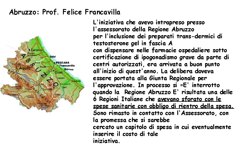 Abruzzo: Prof. Felice Francavilla L'iniziativa che avevo intrapreso presso l'assessorato della Regione Abruzzo per