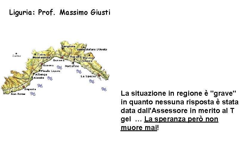 Liguria: Prof. Massimo Giusti La situazione in regione è "grave" in quanto nessuna risposta