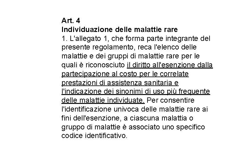 Art. 4 Individuazione delle malattie rare 1. L'allegato 1, che forma parte integrante del