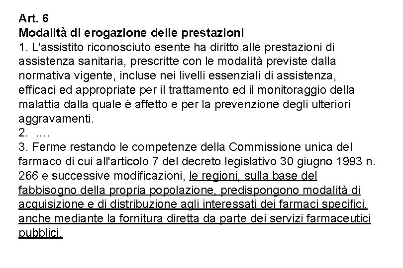 Art. 6 Modalità di erogazione delle prestazioni 1. L'assistito riconosciuto esente ha diritto alle