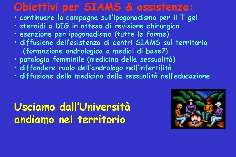 Obiettivi per SIAMS & assistenza: • • continuare la campagna sull’ipogonadismo per il T