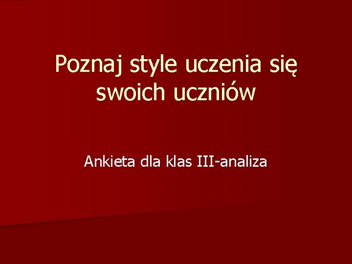 Poznaj style uczenia się swoich uczniów Ankieta dla klas III-analiza 