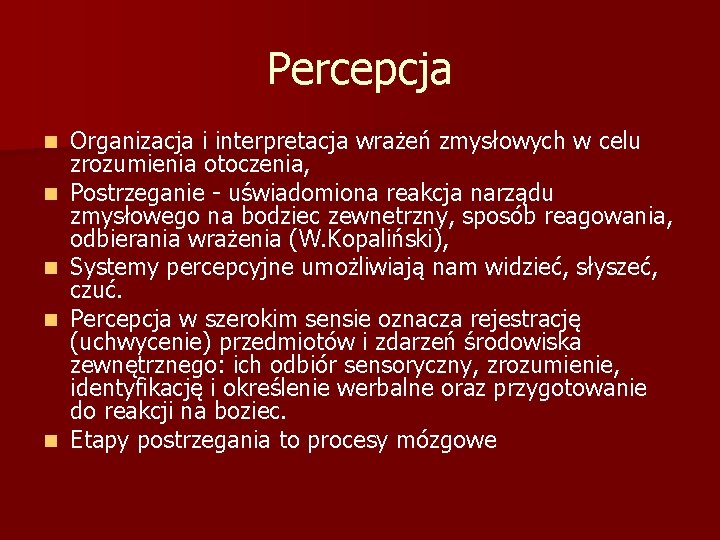 Percepcja n n n Organizacja i interpretacja wrażeń zmysłowych w celu zrozumienia otoczenia, Postrzeganie