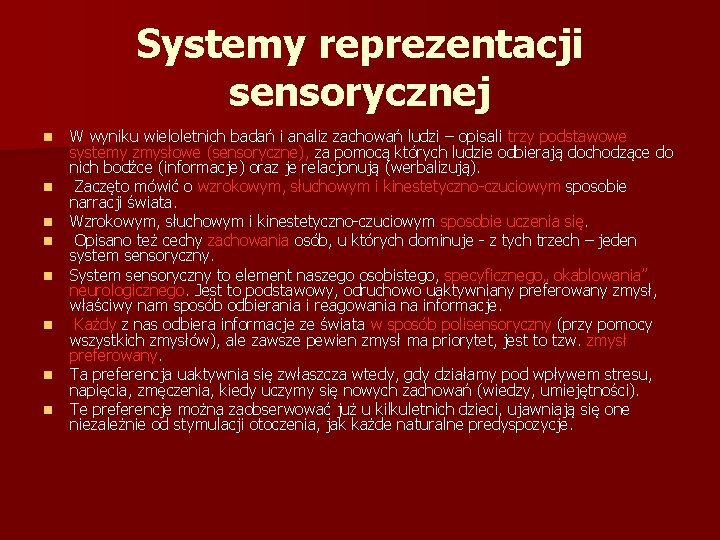 Systemy reprezentacji sensorycznej n n n n W wyniku wieloletnich badań i analiz zachowań