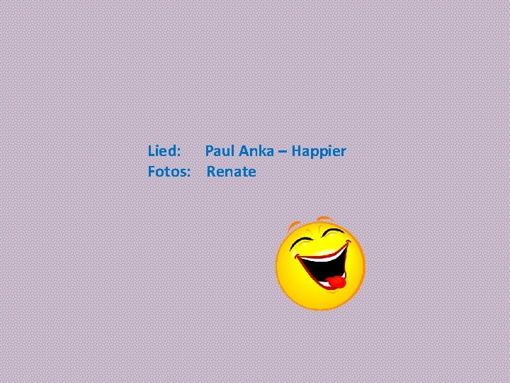 Lied: Paul Anka – Happier Fotos: Renate 