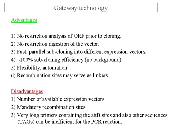 Gateway technology Advantages 1) No restriction analysis of ORF prior to cloning. 2) No