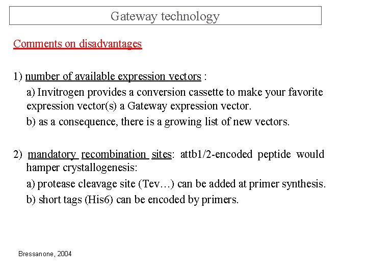 Gateway technology Comments on disadvantages 1) number of available expression vectors : a) Invitrogen