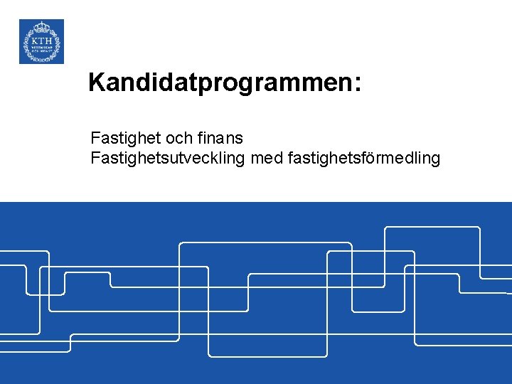 Kandidatprogrammen: Fastighet och finans Fastighetsutveckling med fastighetsförmedling 