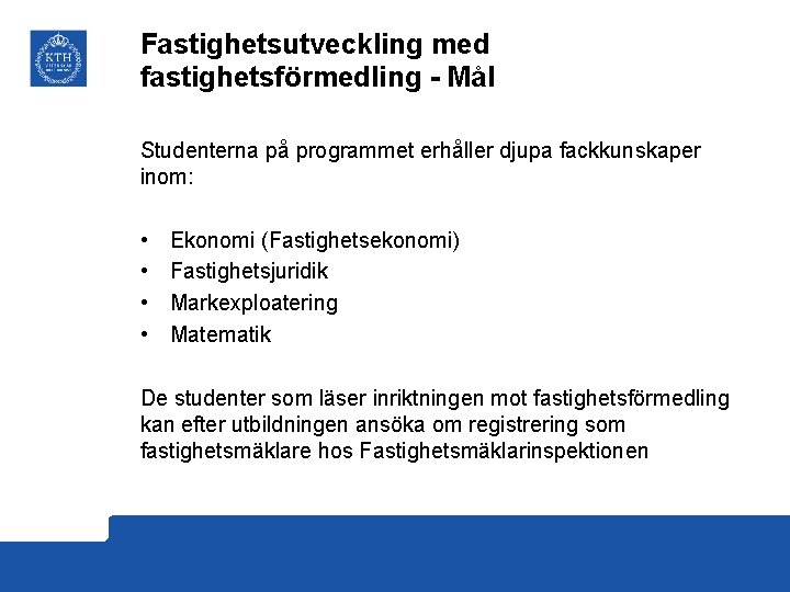 Fastighetsutveckling med fastighetsförmedling - Mål Studenterna på programmet erhåller djupa fackkunskaper inom: • •