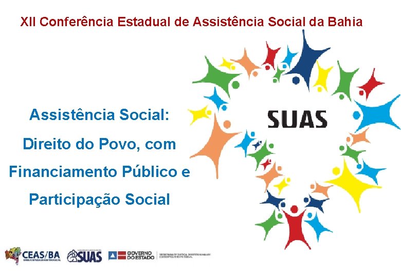 XII Conferência Estadual de Assistência Social da Bahia Assistência Social: Direito do Povo, com