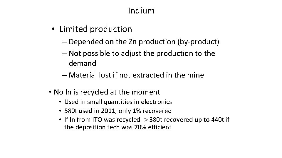 Indium • Limited production – Depended on the Zn production (by-product) – Not possible