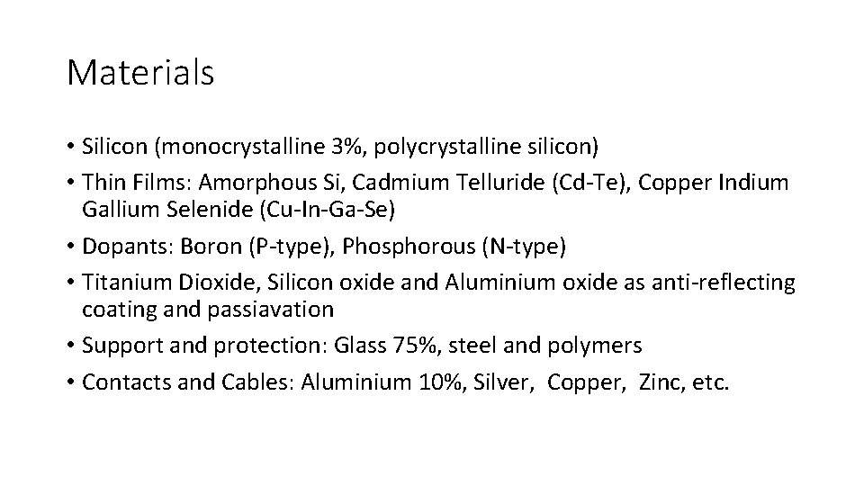 Materials • Silicon (monocrystalline 3%, polycrystalline silicon) • Thin Films: Amorphous Si, Cadmium Telluride