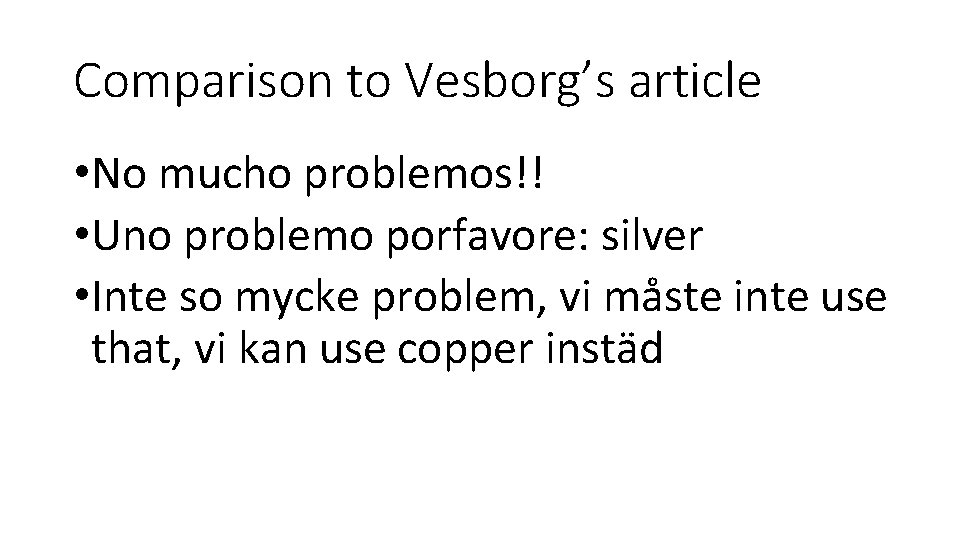 Comparison to Vesborg’s article • No mucho problemos!! • Uno problemo porfavore: silver •