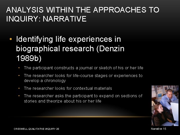 ANALYSIS WITHIN THE APPROACHES TO INQUIRY: NARRATIVE • Identifying life experiences in biographical research