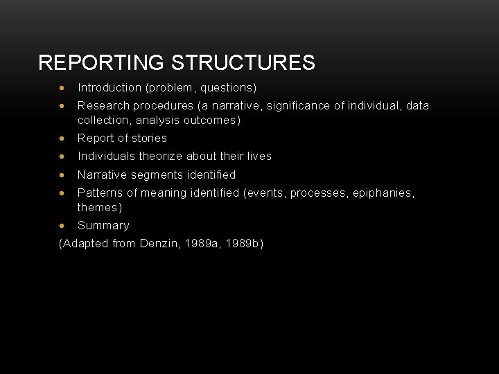 REPORTING STRUCTURES Introduction (problem, questions) Research procedures (a narrative, significance of individual, data collection,