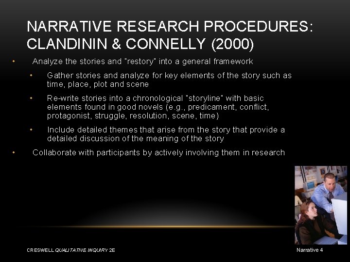 NARRATIVE RESEARCH PROCEDURES: CLANDININ & CONNELLY (2000) • • Analyze the stories and “restory”