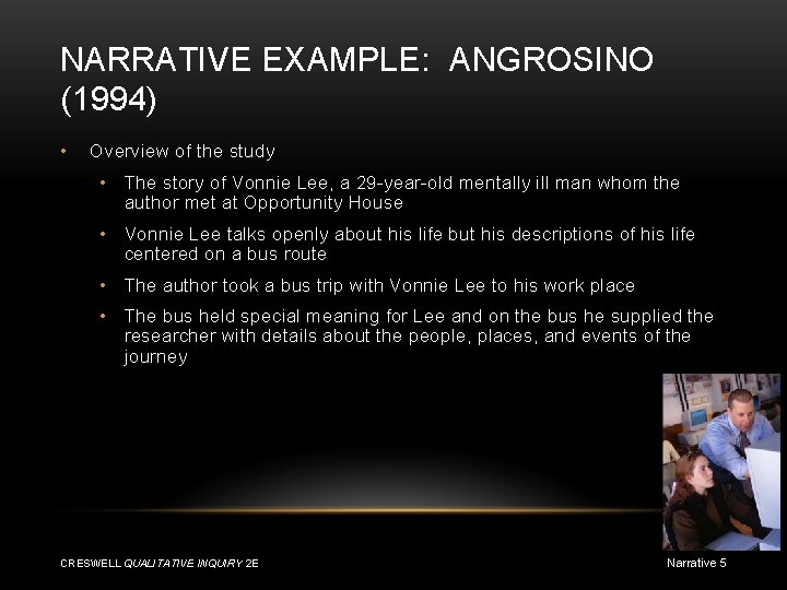 NARRATIVE EXAMPLE: ANGROSINO (1994) • Overview of the study • The story of Vonnie