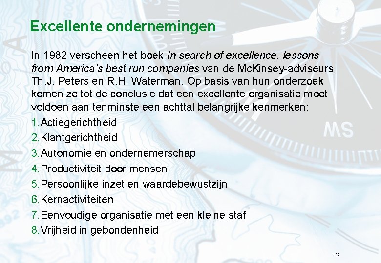 Excellente ondernemingen In 1982 verscheen het boek In search of excellence, lessons from America's