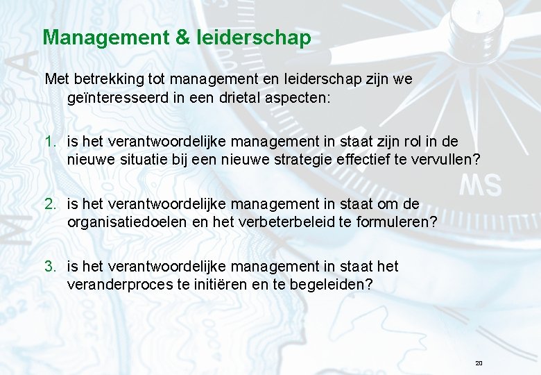 Management & leiderschap Met betrekking tot management en leiderschap zijn we geïnteresseerd in een