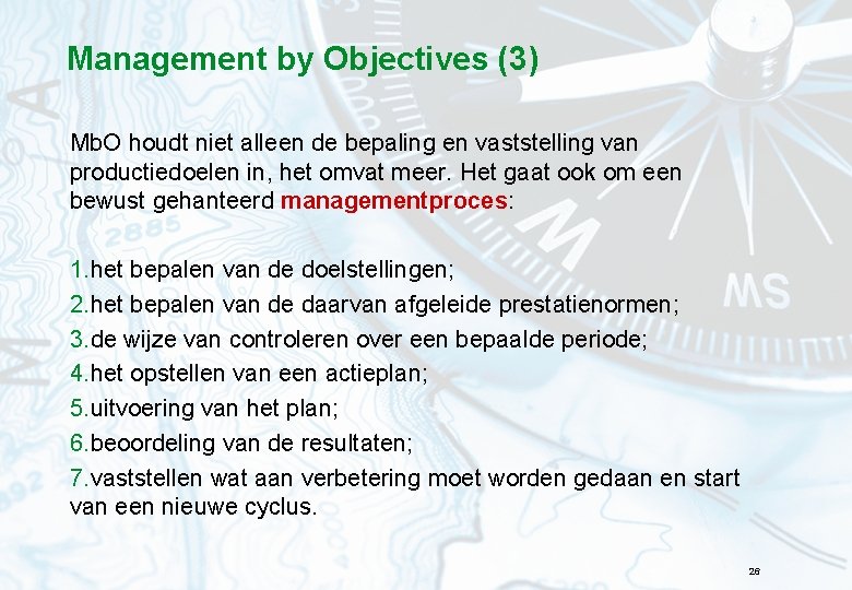 Management by Objectives (3) Mb. O houdt niet alleen de bepaling en vaststelling van