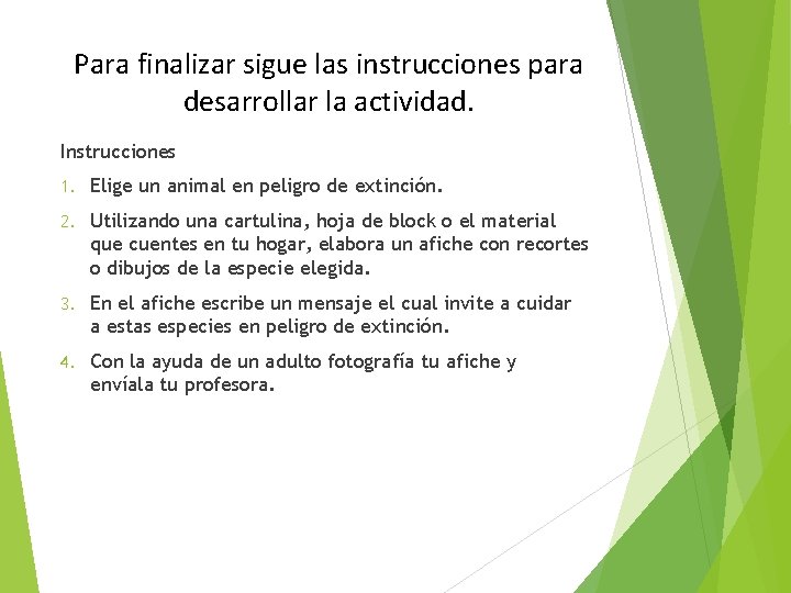 Para finalizar sigue las instrucciones para desarrollar la actividad. Instrucciones 1. Elige un animal