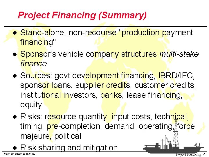 Project Financing (Summary) l l l Stand-alone, non-recourse "production payment financing" Sponsor's vehicle company