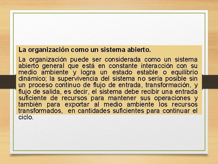 La organización como un sistema abierto. La organización puede ser considerada como un sistema