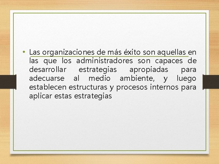  • Las organizaciones de más éxito son aquellas en las que los administradores