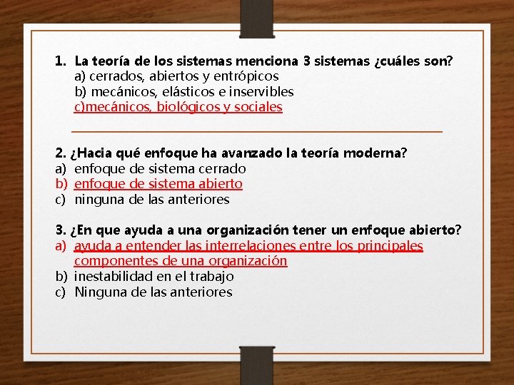 1. La teoría de los sistemas menciona 3 sistemas ¿cuáles son? a) cerrados, abiertos