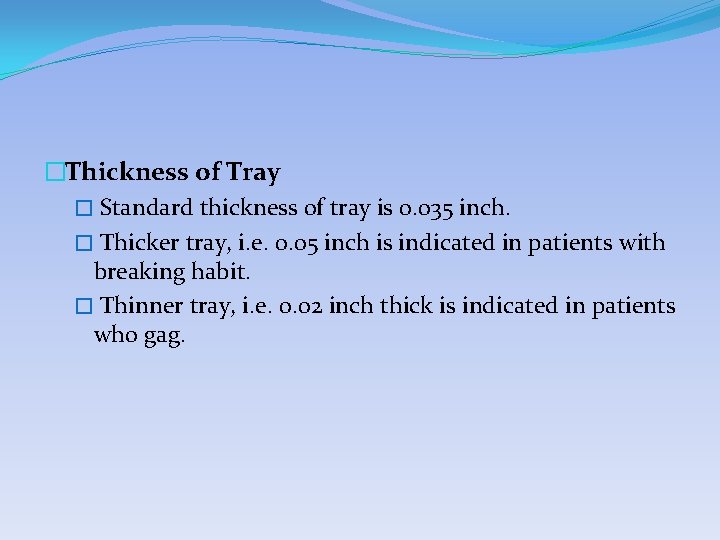 �Thickness of Tray � Standard thickness of tray is 0. 035 inch. � Thicker