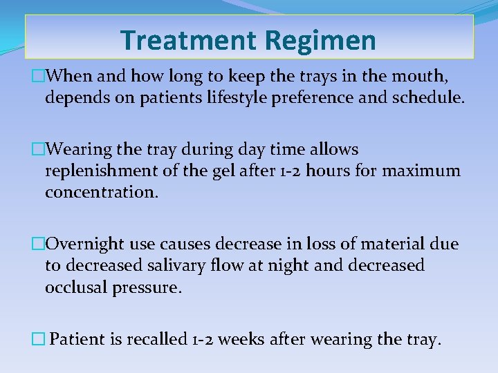 Treatment Regimen �When and how long to keep the trays in the mouth, depends