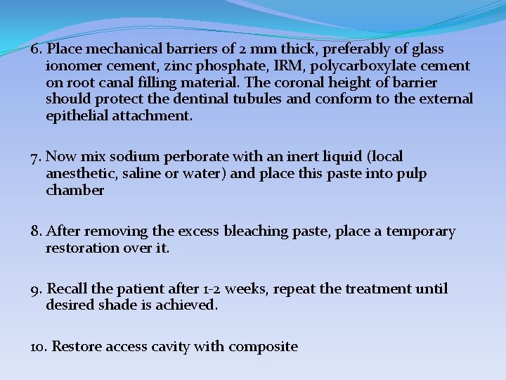 6. Place mechanical barriers of 2 mm thick, preferably of glass ionomer cement, zinc