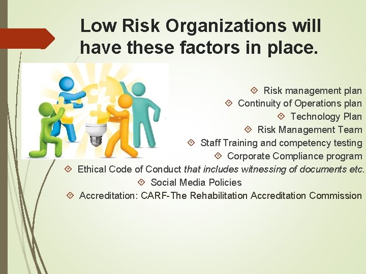Low Risk Organizations will have these factors in place. Risk management plan Continuity of Low Risk Organizations will have these factors in place. Risk management plan Continuity of
