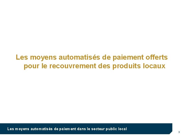 Les moyens automatisés de paiement offerts pour le recouvrement des produits locaux Les moyens