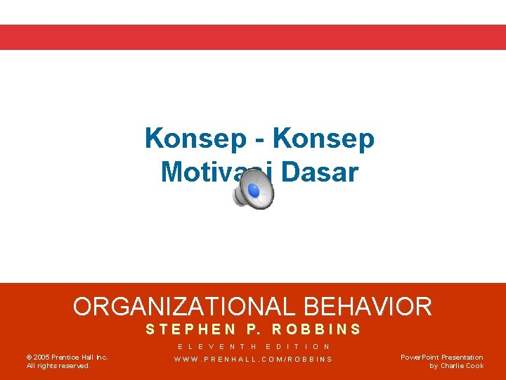 Konsep - Konsep Motivasi Dasar ORGANIZATIONAL BEHAVIOR S T E P H E N