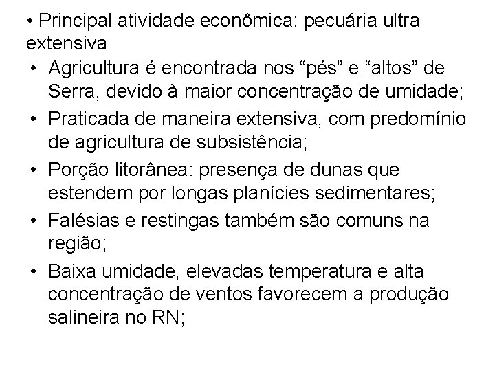  • Principal atividade econômica: pecuária ultra extensiva • Agricultura é encontrada nos “pés”