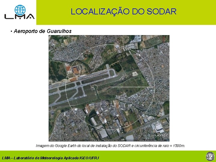 LOCALIZAÇÃO DO SODAR • Aeroporto de Guarulhos Imagem do Google Earth do local de