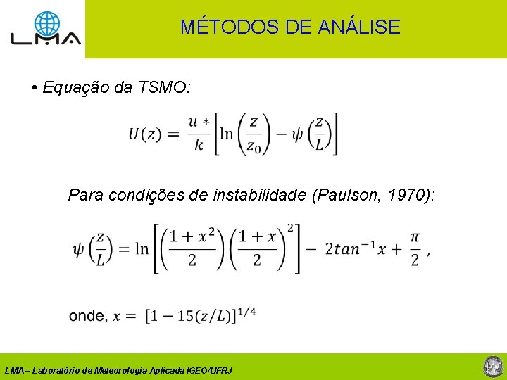 MÉTODOS DE ANÁLISE • Equação da TSMO: Para condições de instabilidade (Paulson, 1970): LMA