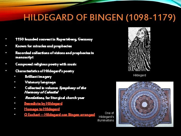 HILDEGARD OF BINGEN (1098 -1179) • 1150 founded convent in Rupertsberg, Germany • Known